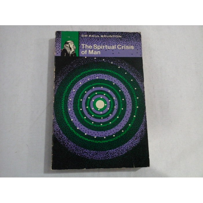 THE SPIRITUAL CRISIS OF MAN - DR. PAUL BRUNTON